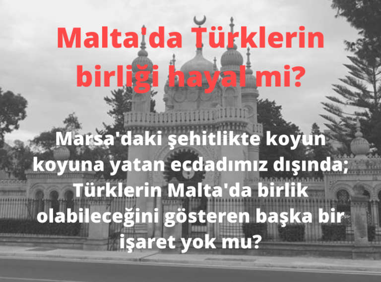 Malta'da Türklerin Birliği Hayal mi?