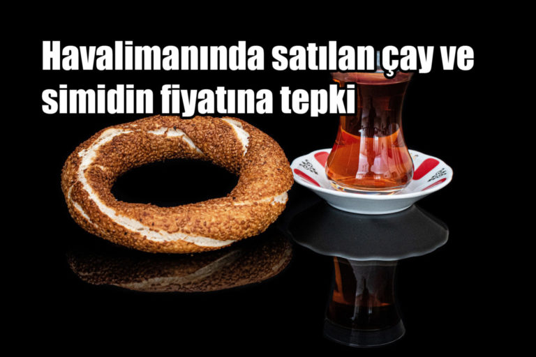 Havalimanında satılan çay ve simidin fiyatına tepki