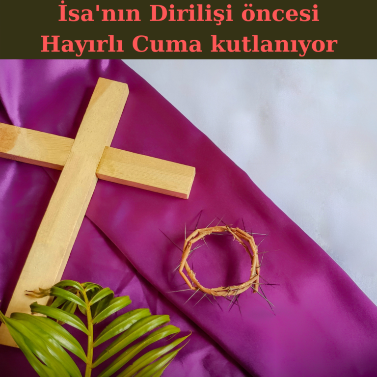 İsa’nın Dirilişi öncesinde Hayırlı Cuma kutlanıyor