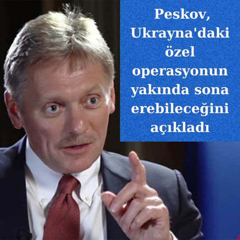 Kremlin: Ukrayna özel operasyonu yakında sonlanabilir