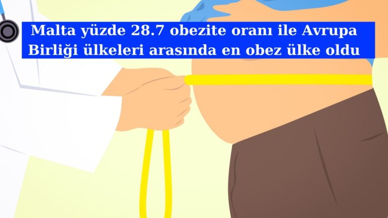 Avrupa’nın en obez ülkesi Malta oldu