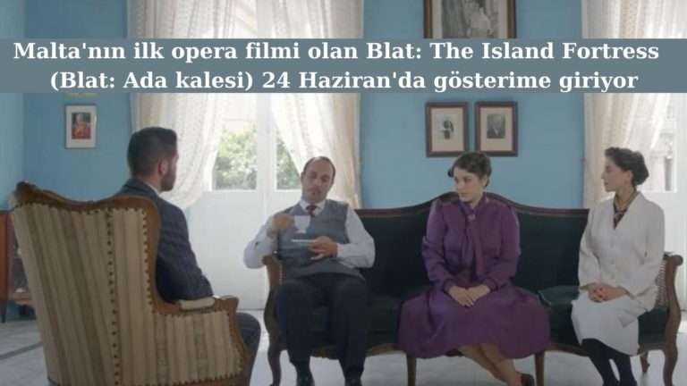 Malta’nın ilk opera filmi 24 Haziran’da gösterime giriyor