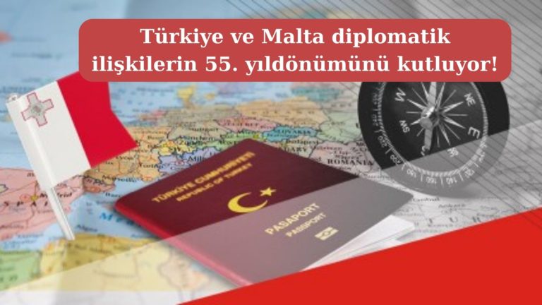 Türkiye Malta diplomatik ilişkilerin 55’inci yıldönümü kutlu olsun!