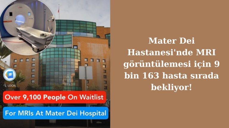 Malta’da MRI sırasında 9 bin 163 kişi bekliyor!