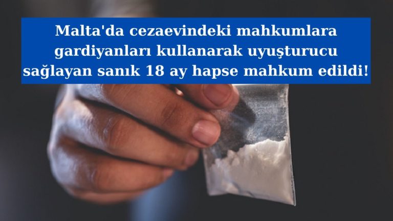 Cezaevine uyuşturucu sağlayan sanığa 18 ay hapis cezası!