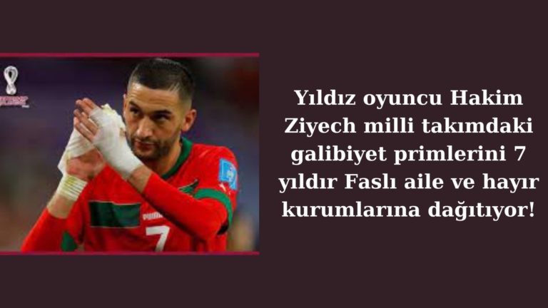 Faslı futbolcu Ziyech 7 yıldır tüm primlerini yoksullara dağıtıyor!