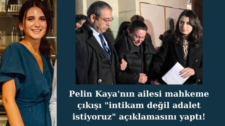 Pelin Kaya’nın ailesi: İntikam değil adalet istiyoruz!