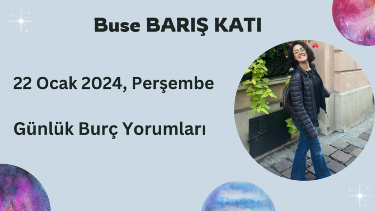 22 Ocak 2024, Pazartesi, Günlük Burç Yorumları