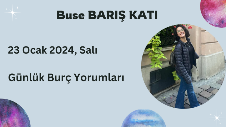 23 Ocak 2024, Salı, Günlük Burç Yorumları