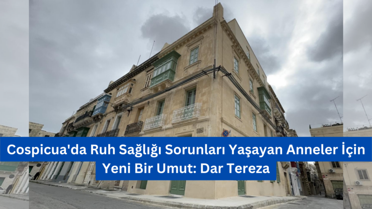 Cospicua’da Ruh Sağlığı Sorunları Yaşayan Anneler İçin Yeni Bir Umut: Dar Tereza