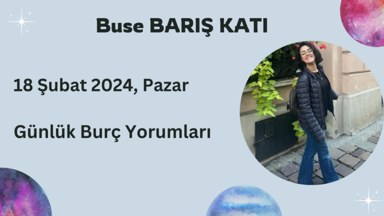 18 Şubat 2024, Pazar, Günlük Burç Yorumları