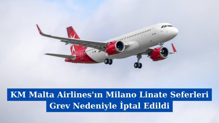 KM Malta Airlines’ın Milano Linate Seferleri Grev Nedeniyle İptal Edildi