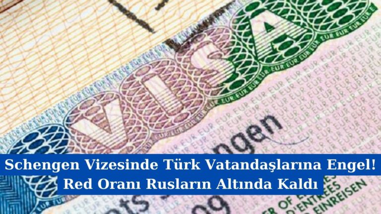 Schengen Vizesinde Türk Vatandaşlarına Engel! Red Oranı Rusların Altında Kaldı