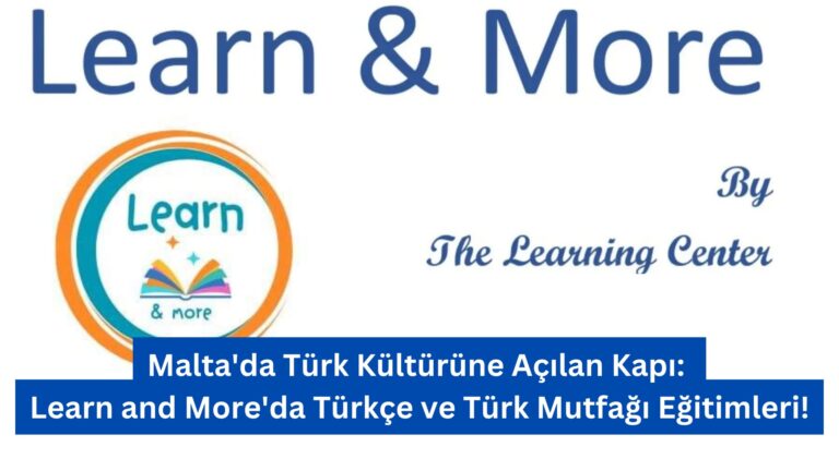 Malta’da Türk Kültürüne Açılan Kapı: Learn and More’da Türkçe ve Türk Mutfağı Eğitimleri!