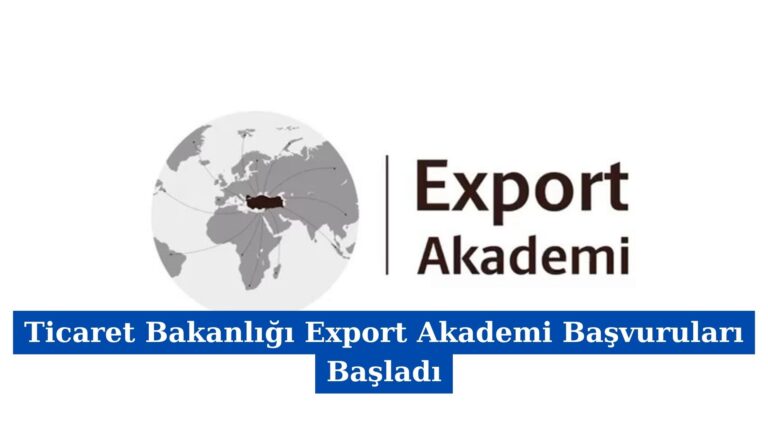 Ticaret Bakanlığı Export Akademi Başvuruları Başladı