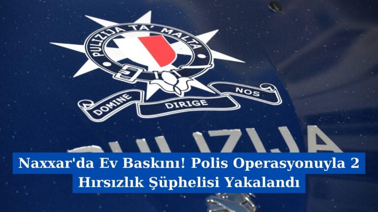 Naxxar’da Ev Baskını! Polis Operasyonuyla 2 Hırsızlık Şüphelisi Yakalandı