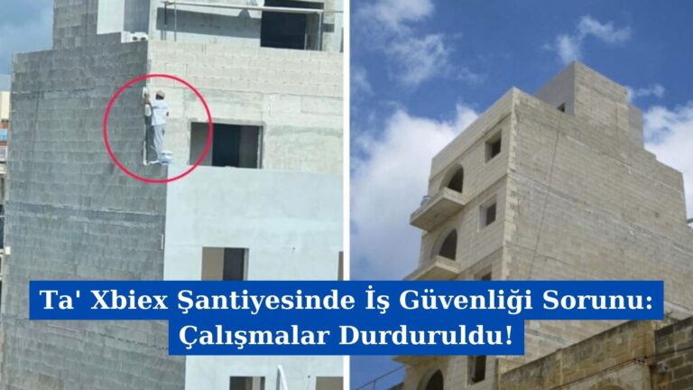 Ta’ Xbiex Şantiyesinde İş Güvenliği Sorunu: Çalışmalar Durduruldu!