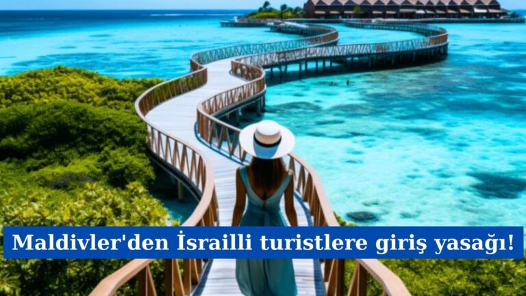 Maldivler’den İsrailli turistlere giriş yasağı!