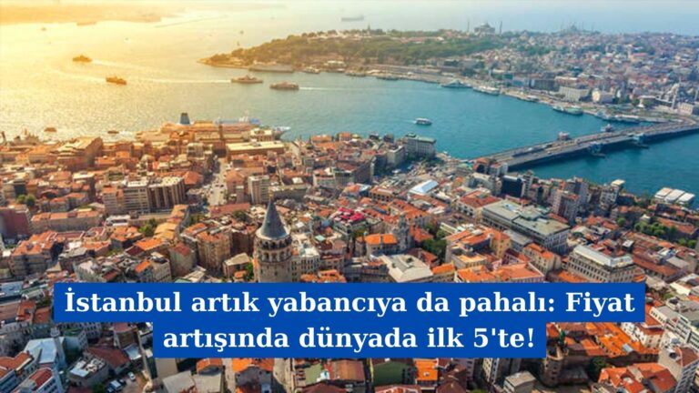 İstanbul artık yabancıya da pahalı: Kahveden pantolona, kiradan kuaföre birçok ürünün fiyat artışında dünyada ilk 5’te!
