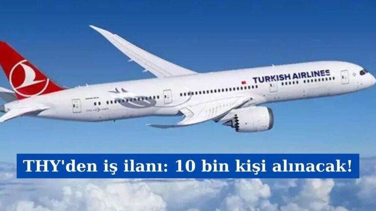 THY’den iş ilanı: 10 bin kişi alınacak!