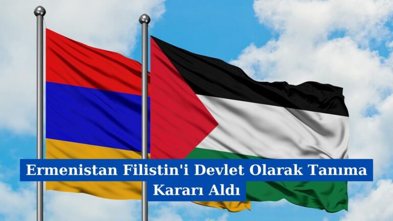 Ermenistan Filistin’i Devlet Olarak Tanıma Kararı Aldı