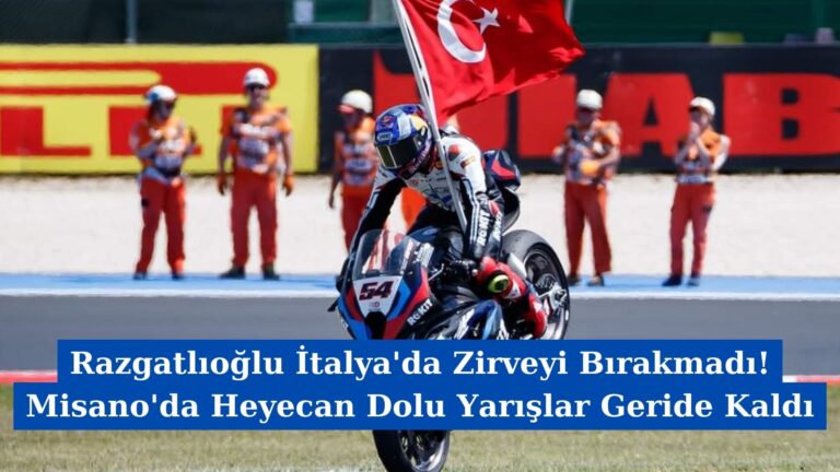 Razgatlıoğlu İtalya’da Zirveyi Bırakmadı!  Misano’da Heyecan Dolu Yarışlar Geride Kaldı