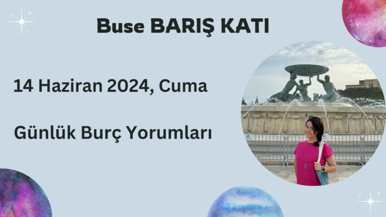 14 Haziran 2024, Cuma, Günlük Burç Yorumları