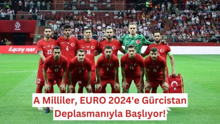 A Milliler, EURO 2024’e Gürcistan Deplasmanıyla Başlıyor!