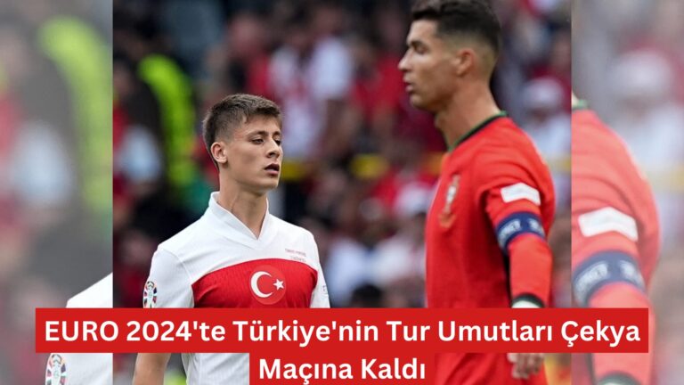 EURO 2024’te Türkiye’nin Tur Umutları Çekya Maçına Kaldı