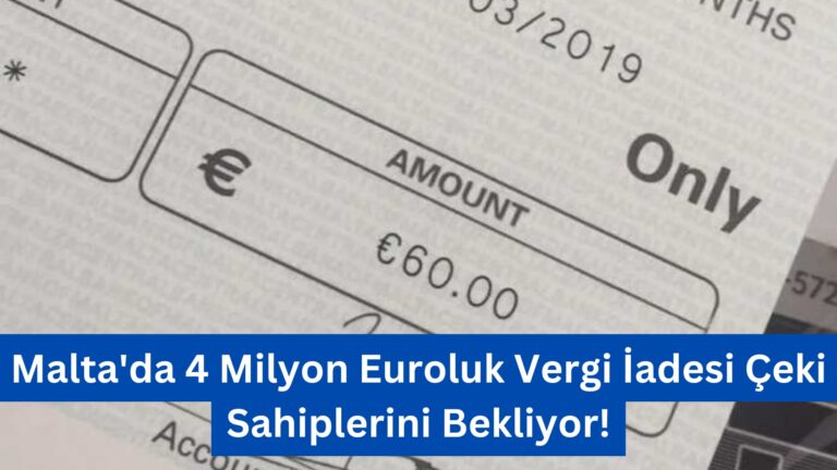 Malta’da 4 Milyon Euroluk Vergi İadesi Çeki Sahiplerini Bekliyor!