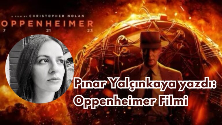 Pınar Yalçınkaya yazdı: Oppenheimer Filmi