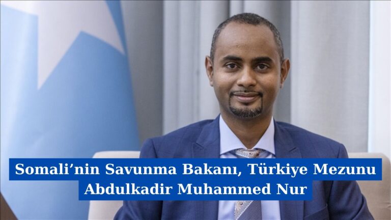 Somali’nin Savunma Bakanı, Türkiye Mezunu Abdulkadir Muhammed Nur