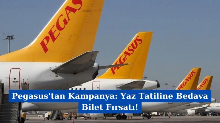 Pegasus’tan Kampanya: Yaz Tatiline Bedava Bilet Fırsatı!