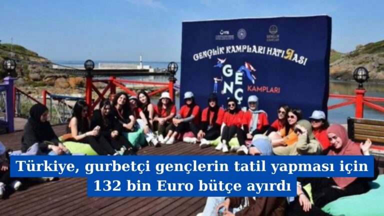 Türkiye, gurbetçi gençlerin tatil yapması için 132 bin Euro bütçe ayırdı