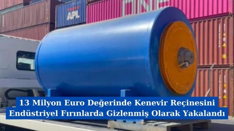 13 Milyon Euro Değerinde Kenevir Reçinesini Endüstriyel Fırınlarda Gizlenmiş Olarak Yakalandı