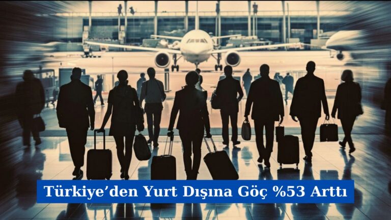 Türkiye’den Yurt Dışına Göç %53 Arttı