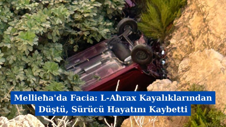 Mellieħa’da Facia: L-Aħrax Kayalıklarından Düştü, Sürücü Hayatını Kaybetti