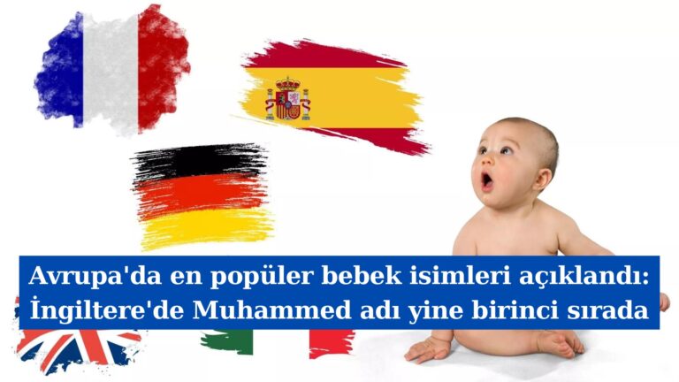 Avrupa’da en popüler bebek isimleri açıklandı: İngiltere’de Muhammed adı yine birinci sırada