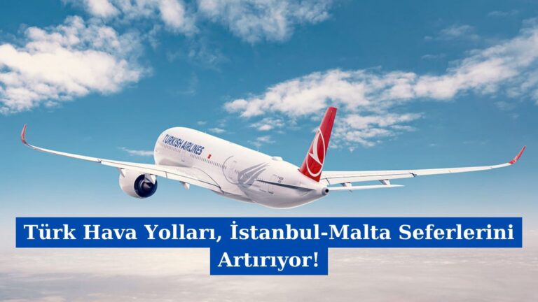 Türk Hava Yolları, İstanbul-Malta Seferlerini Artırıyor!