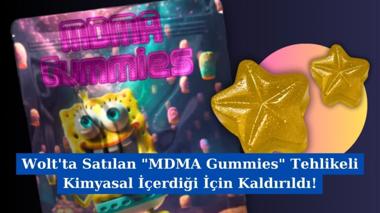 Wolt’ta Satılan “MDMA Gummies” Tehlikeli Kimyasal İçerdiği İçin Kaldırıldı!