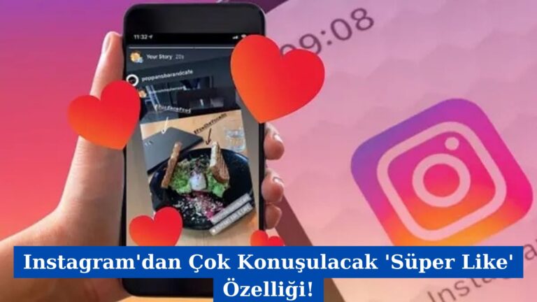 Instagram’dan Çok Konuşulacak ‘Süper Like’ Özelliği!