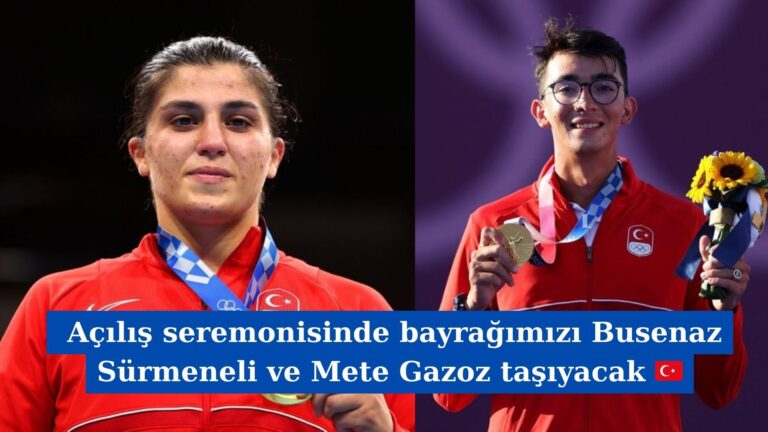 Açılış seremonisinde bayrağımızı Busenaz Sürmeneli ve Mete Gazoz taşıyacak