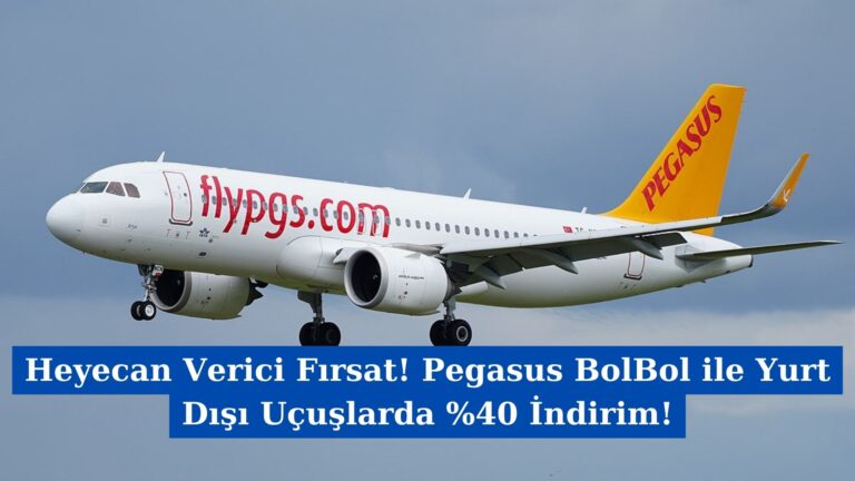 Heyecan Verici Fırsat! Pegasus BolBol ile Yurt Dışı Uçuşlarda %40 İndirim!