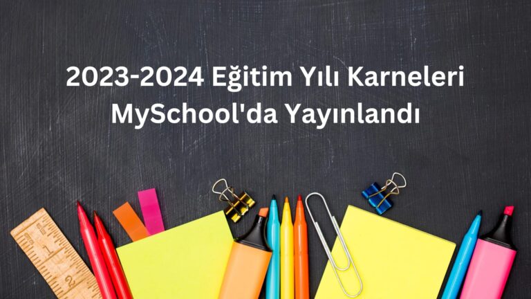 2023-2024 Eğitim Yılı Karneleri MySchool’da Yayınlandı