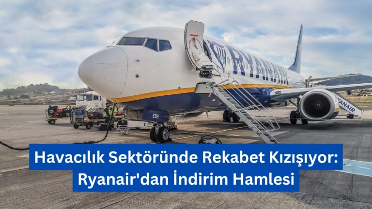 Havacılık Sektöründe Rekabet Kızışıyor: Ryanair’dan İndirim Hamlesi