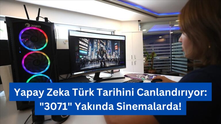 Yapay Zeka Türk Tarihini Canlandırıyor: “3071” Yakında Sinemalarda!