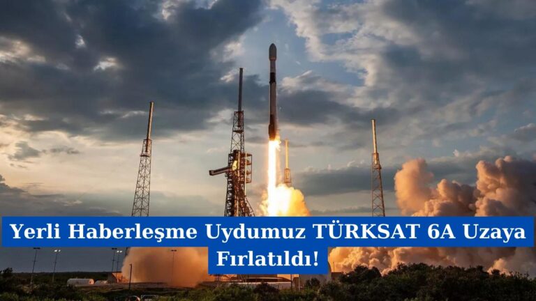 Yerli Haberleşme Uydumuz TÜRKSAT 6A Uzaya Fırlatıldı!