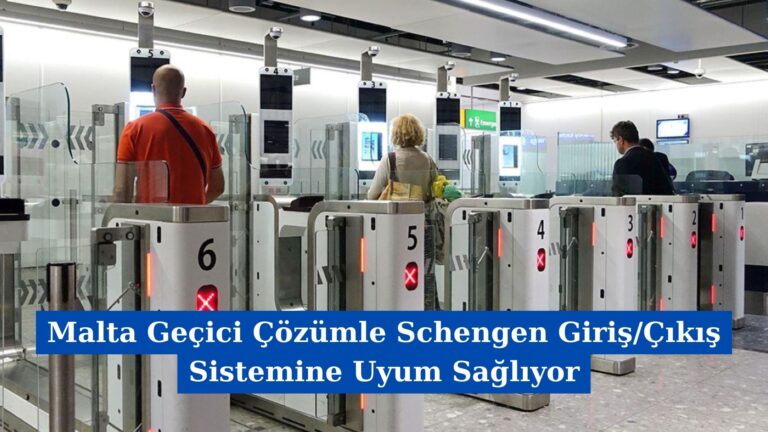 Malta Geçici Çözümle Schengen Giriş/Çıkış Sistemine Uyum Sağlıyor