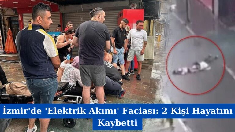İzmir’de ‘Elektrik Akımı’ Faciası: 2 Kişi Hayatını Kaybetti