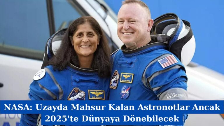 NASA: Uzayda Mahsur Kalan Astronotlar Ancak 2025’te Dünyaya Dönebilecek